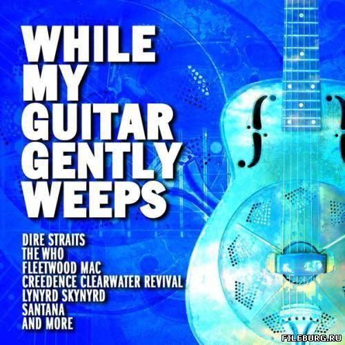 VA - While My Guitar Gently Weeps (2CD) 2002-2007